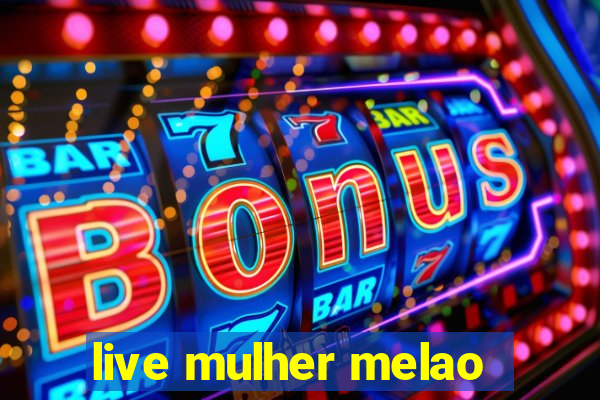 live mulher melao